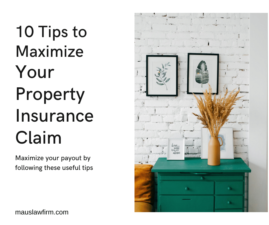 10 Tips to Maximize Your Property Insurance Claim by The Maus Law Firm