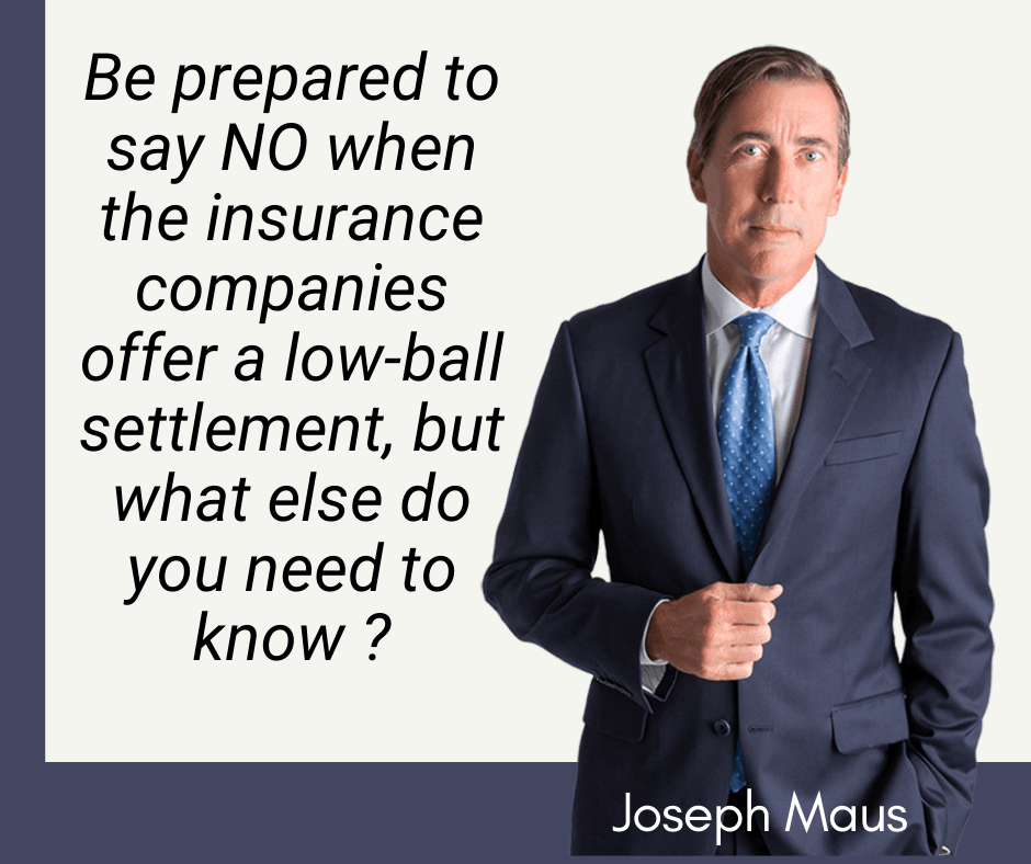 Be prepared to say NO when an insurance company offers you a low ball offer!
