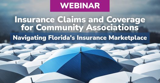 Webinar: Insurance Claims and Coverage for Community Associations: Navigating Florida’s Insurance