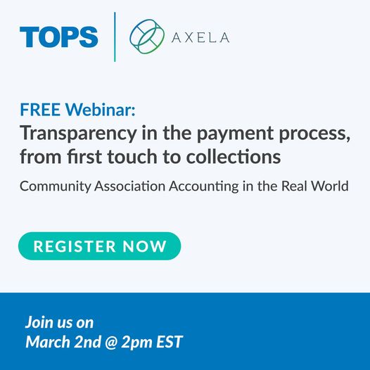 FREE WEBINAR: TOPS, Mitchell Drimmer and Patrick Hixon of Axela Technologies to talk about managing transparency throughout the association payments process, from first touch to collections