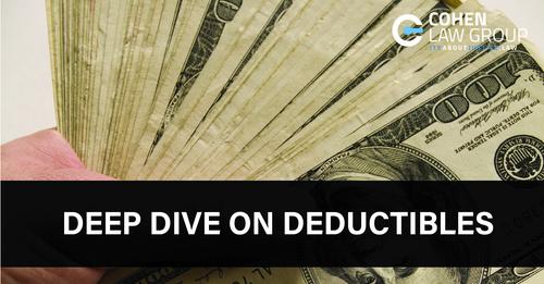 Deep Dive on Insurance Deductibles – by Cohen Law Group