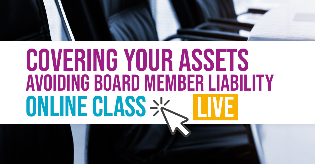 COVERING YOUR ASSETS – HOW TO AVOID BOARD MEMBER LIABILITY by Becker