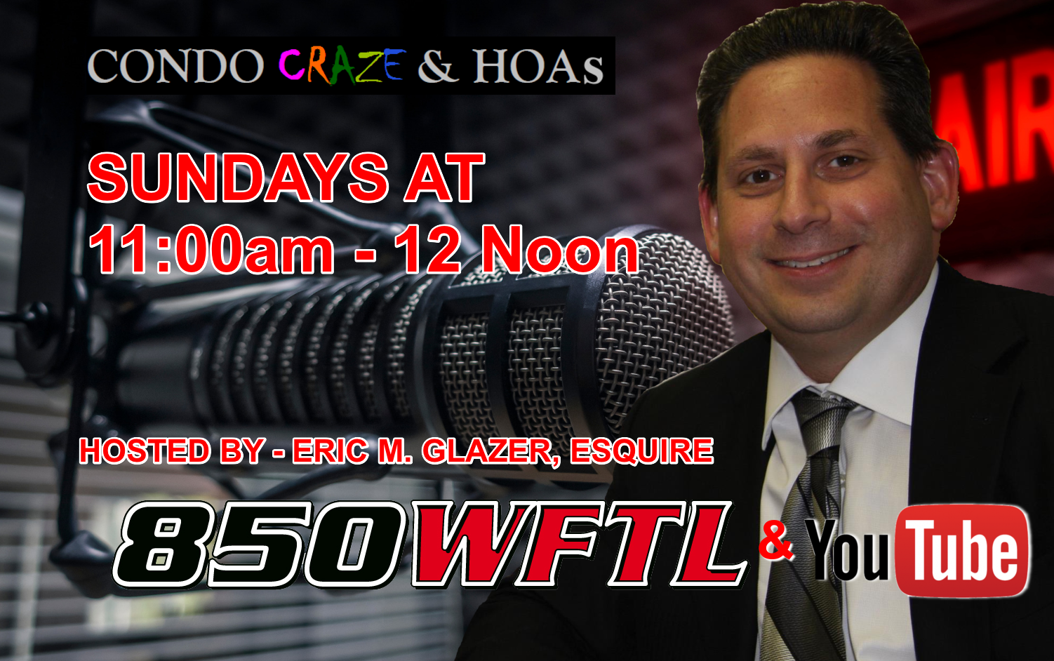 Condo Craze & HOA’s” (RADIO SHOW) on 850AM/WFTL & YouTube with Eric Glazer Sundays 11am-12noon.