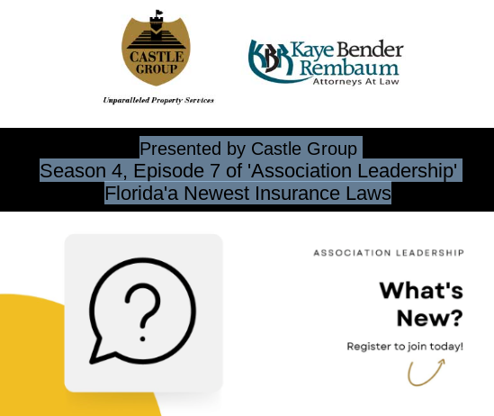 Presented by Castle Group Season 4, Episode 7 of ‘Association Leadership’ Florida’a Newest Insurance Laws