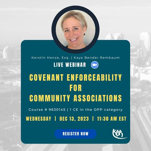Join KBR for “Covenant Enforcement for HOAs and Condominiums”. Managers will receive one CEU in the OPP category. Dec. 13th at 11:30am, live on Zoom.
