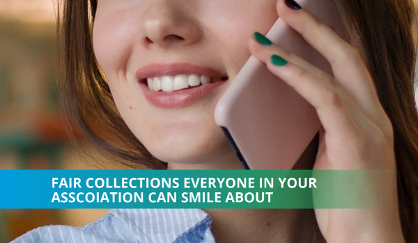 Fair Collections Everyone In Your Association Can Smile About