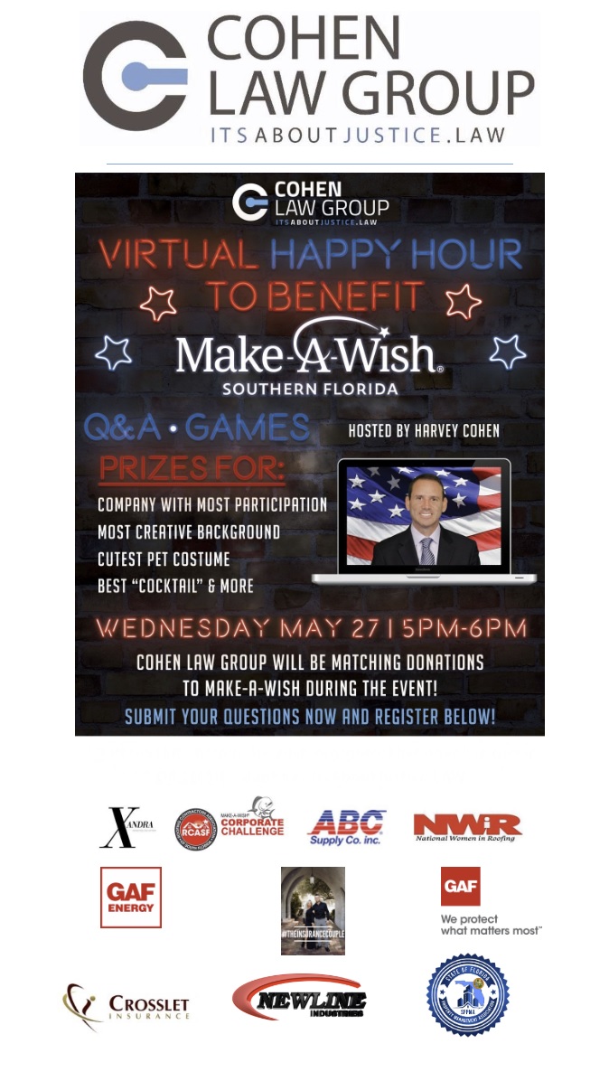 Happy Hour with Cohen Law Group to benefit the Make-A-Wish Foundation a Charity Event/Virtual Happy Hour/Harvey Q & A on Wed., May 27, at 5pm. 