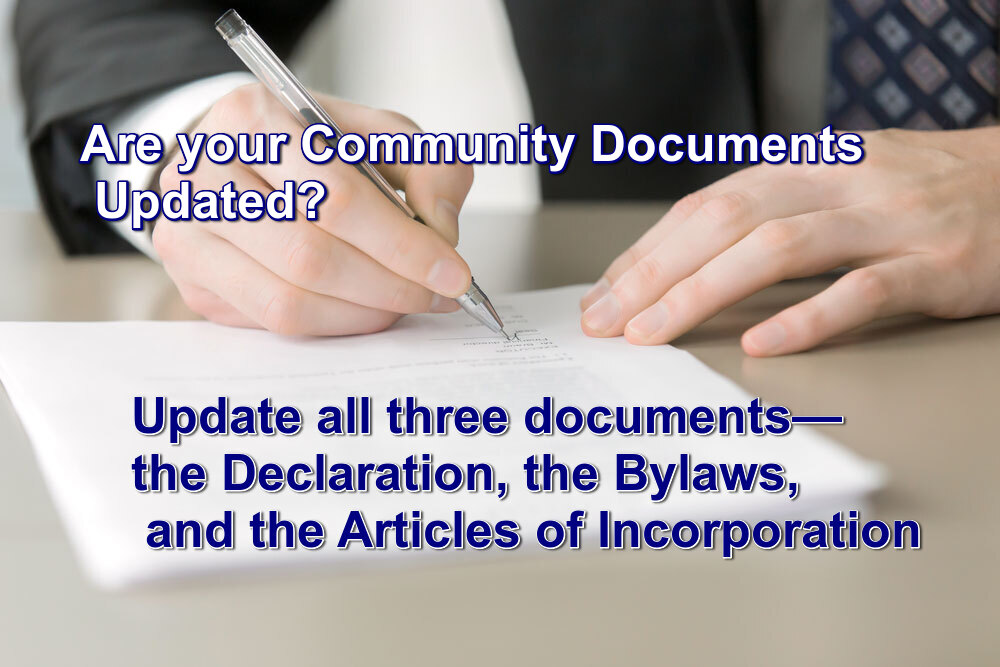 Take Action today have one of our Legal Members help with a comprehensive, custom-tailored for your community updates to all three documents—the Declaration, the Bylaws, and the Articles of Incorporation